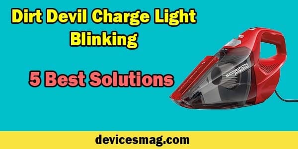 Dirt Devil Charge Light Blinking-5 Best Solutions