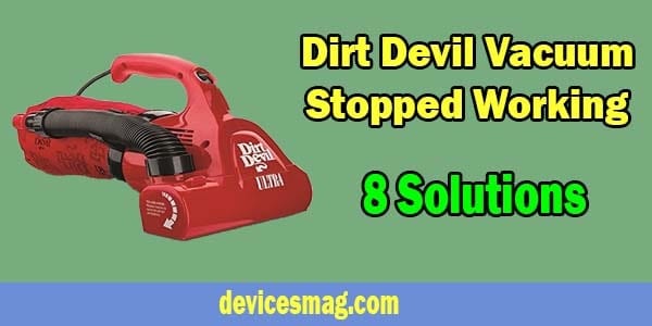 Dirt Devil Vacuum Stopped Working-8 Solutions