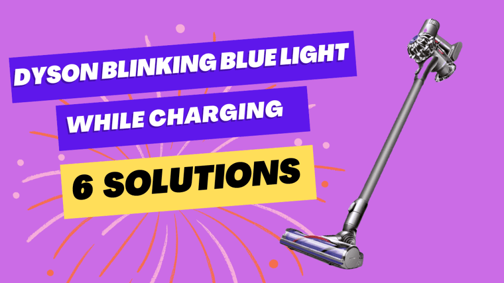 Dyson Blinking Blue Light While Charging6 Quick Solutions Devices Mag