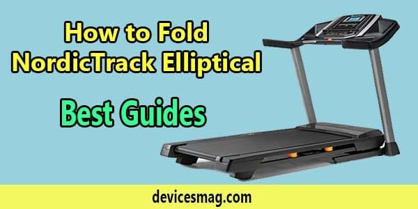 How to Fold NordicTrack Elliptical-Best Guides