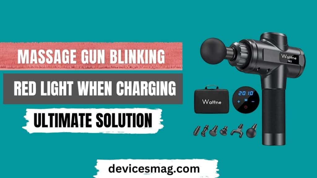 Massage Gun Blinking Red Light When ChargingUltimate Solution