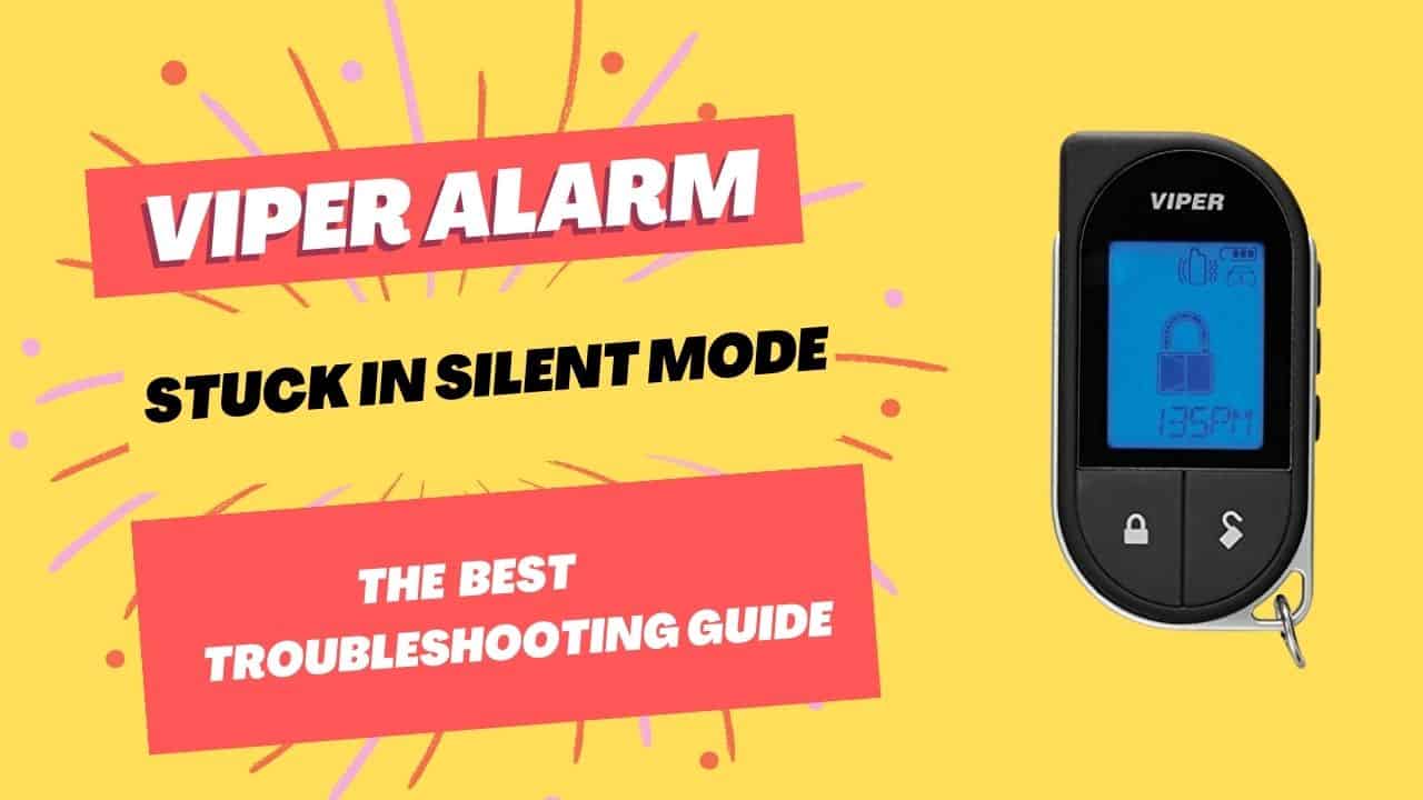 Viper Alarm Stuck in Silent Mode-The Best Troubleshooting Guide