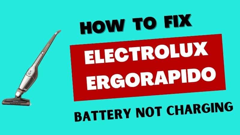 How to Fix Electrolux Ergorapido Battery Not Charging