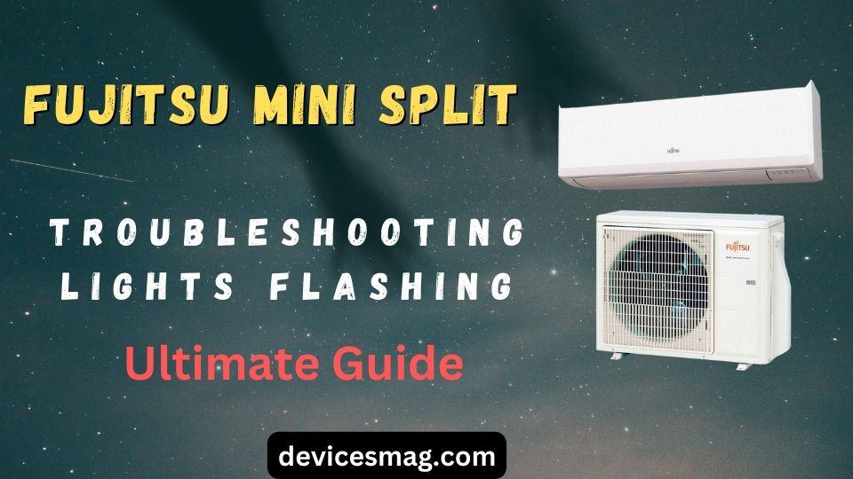 Fujitsu Mini Split Troubleshooting Lights Flashing-Ultimate Guide