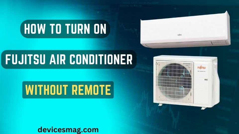 How to Turn On Fujitsu Air Conditioner without Remote