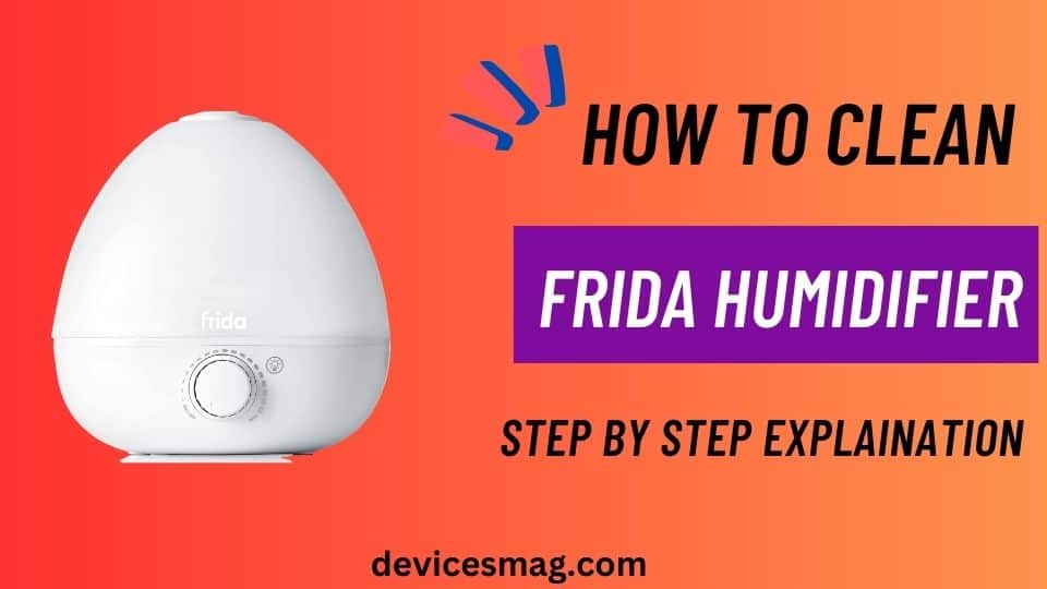 How to Clean Frida Humidifier-Step By Step Explaination