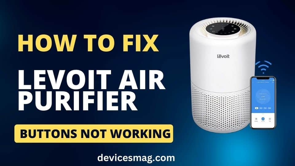 How to Fix Levoit Air Purifier Buttons Not Working