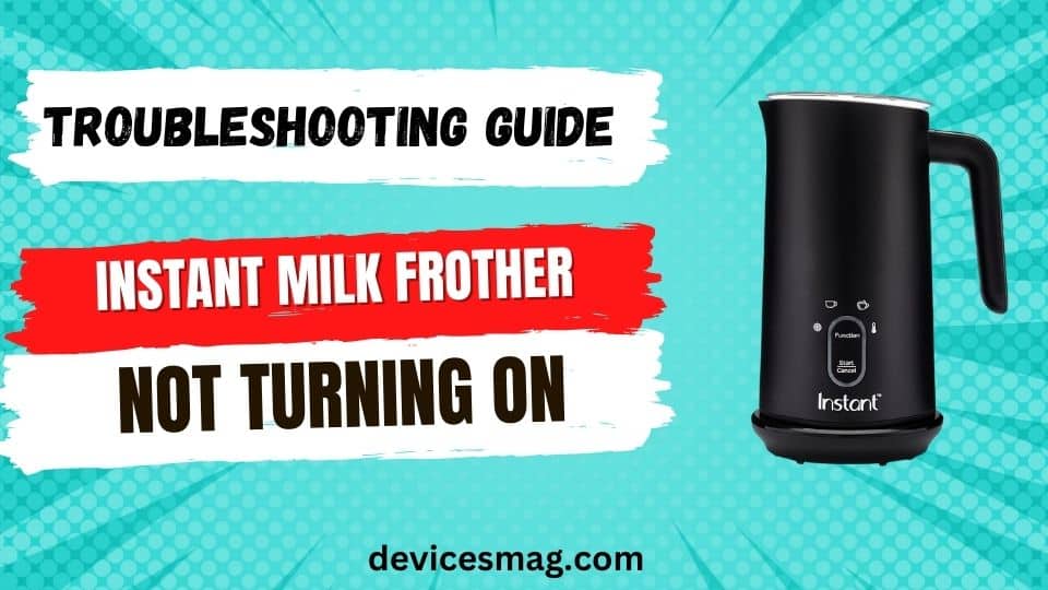 Instant Milk Frother Not Turning OnTroubleshooting Guide