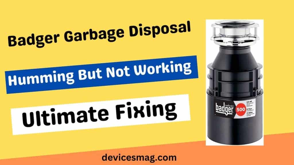 Badger Garbage Disposal Humming But Not Working Devices Mag