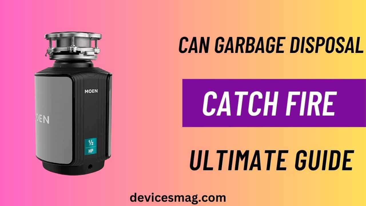 Can Garbage Disposal Catch Fire-Ultimate Guide