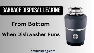 Garbage Disposal Leaking From Bottom When Dishwasher Runs - Devices Mag