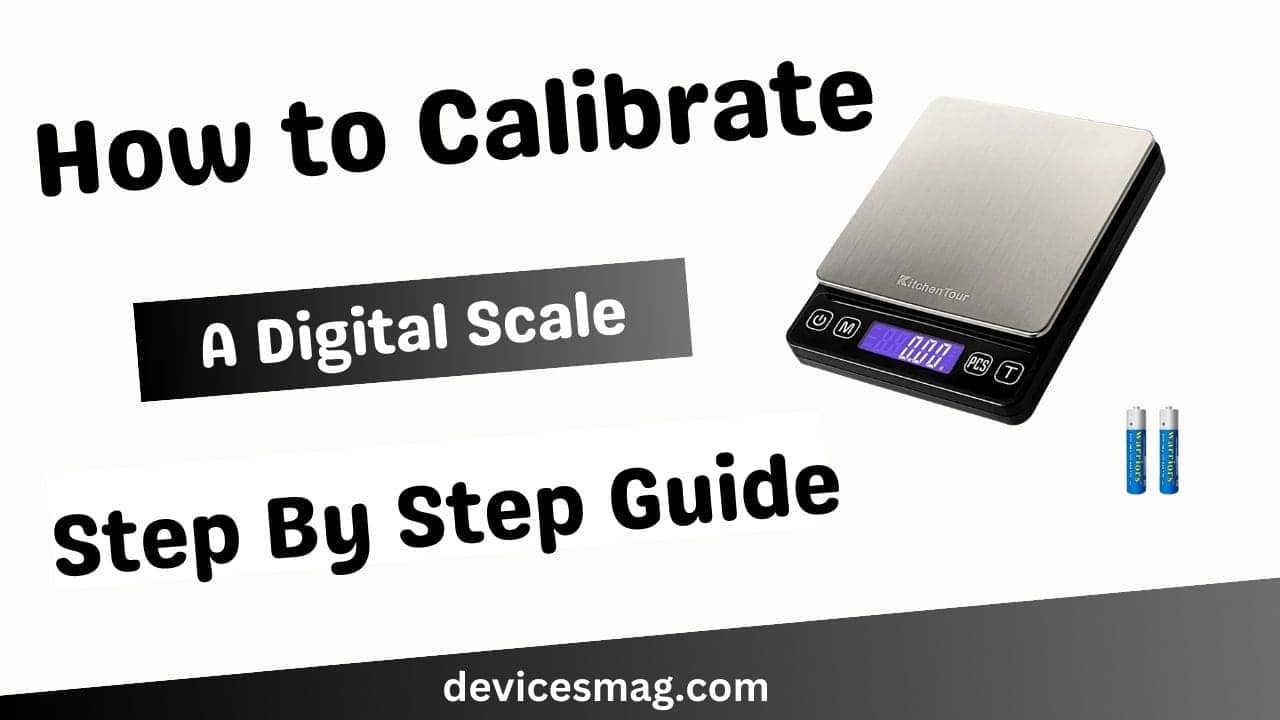 How to Calibrate A Digital Scale-Step By Step Guide