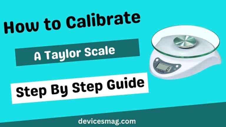 How to Calibrate A Taylor Scale-Step By Step Guide - Devices Mag