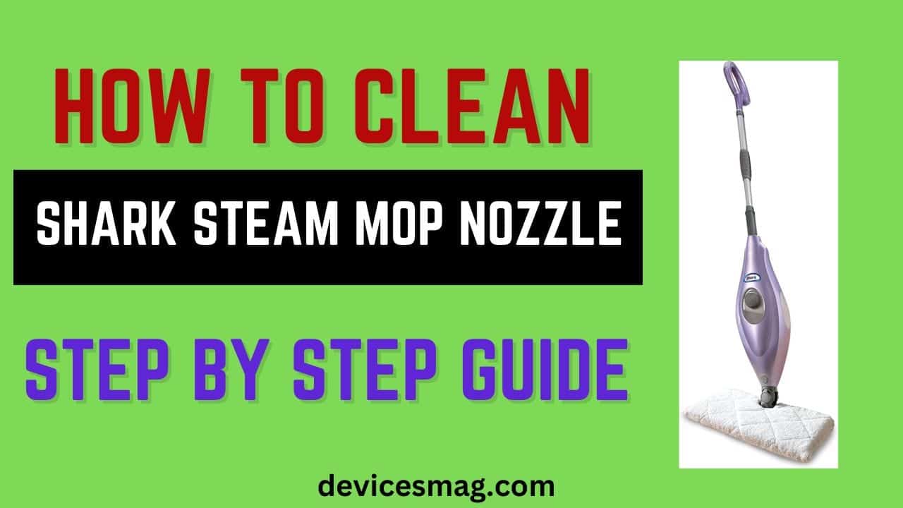 How to Clean Shark Steam Mop Nozzle