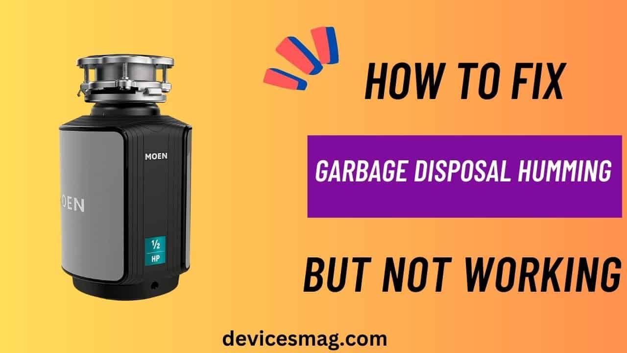 How to Fix Garbage Disposal Humming But Not Working