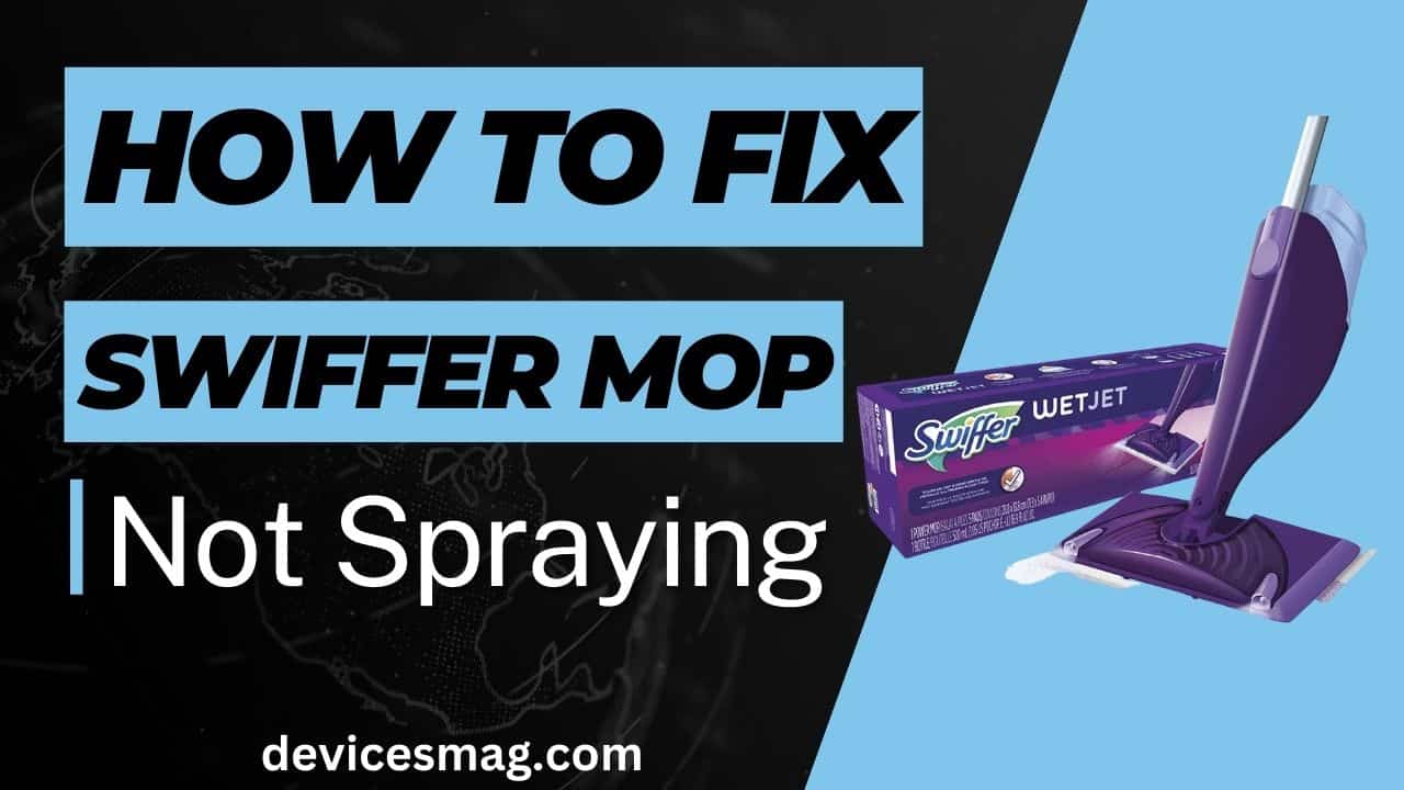 How to Fix Swiffer Mop Not Spraying
