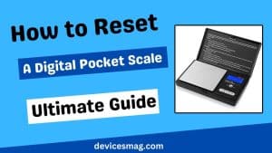 How to Reset A Digital Pocket Scale-Ultimate Guide - Devices Mag