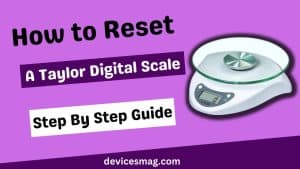 How to Reset A Taylor Digital Scale-Step By Step Guide - Devices Mag