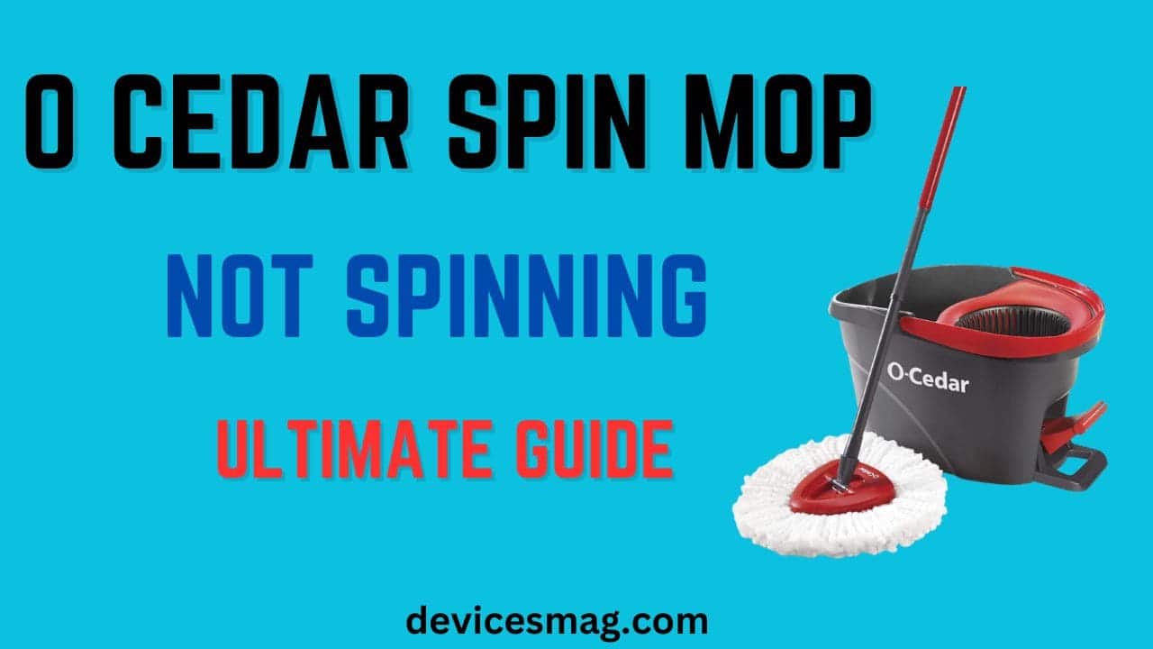 O Cedar Spin Mop Not Spinning-Ultimate Guide