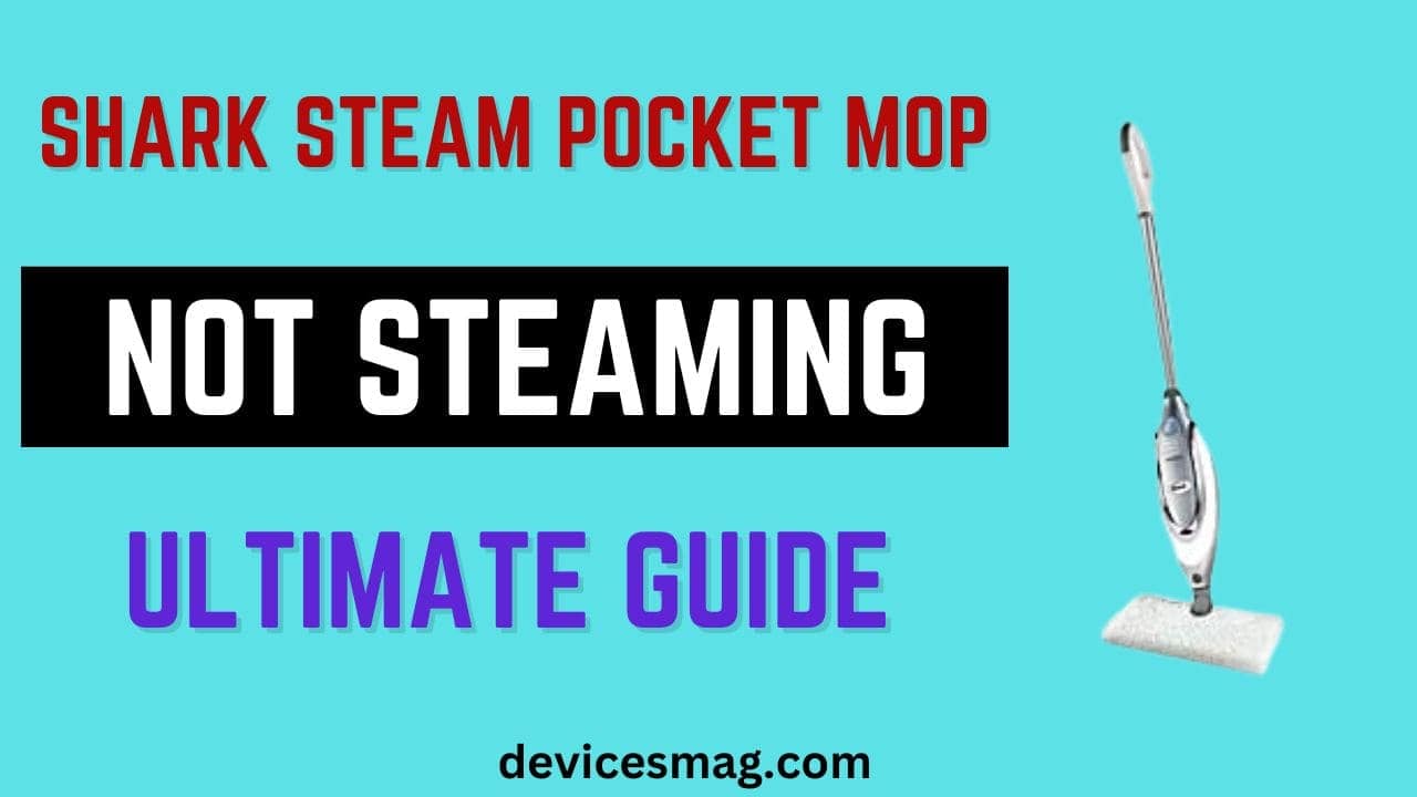 Shark Steam Pocket Mop Not Steaming-Ultimate Guide
