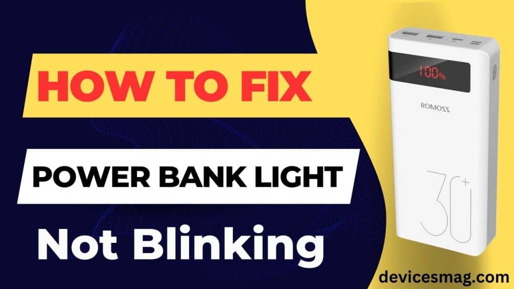 How to Fix Power Bank Light Not Blinking Devices Mag