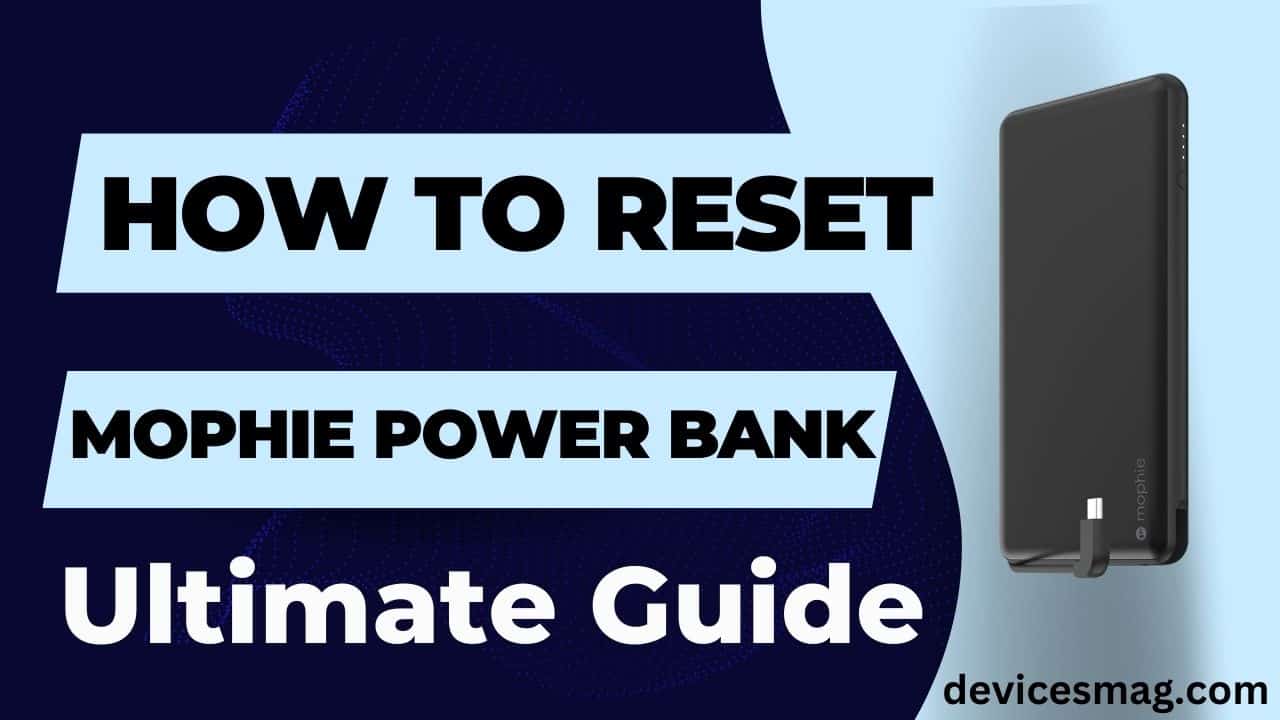 How to Reset Mophie Power Bank-Ultimate Guide