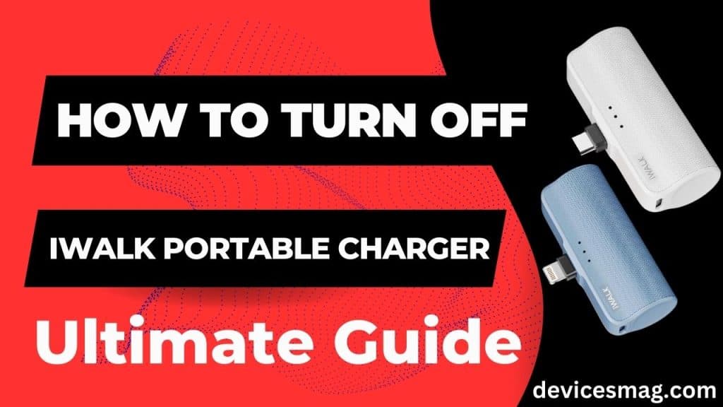 How to Turn Off iWalk Portable ChargerUltimate Guide Devices Mag