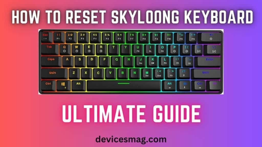 How to Reset Skyloong Keyboard-Ultimate Guide - Devices Mag