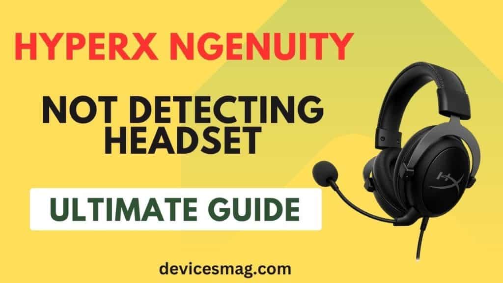 Hyperx Ngenuity Not Detecting HeadsetUltimate Guide Devices Mag