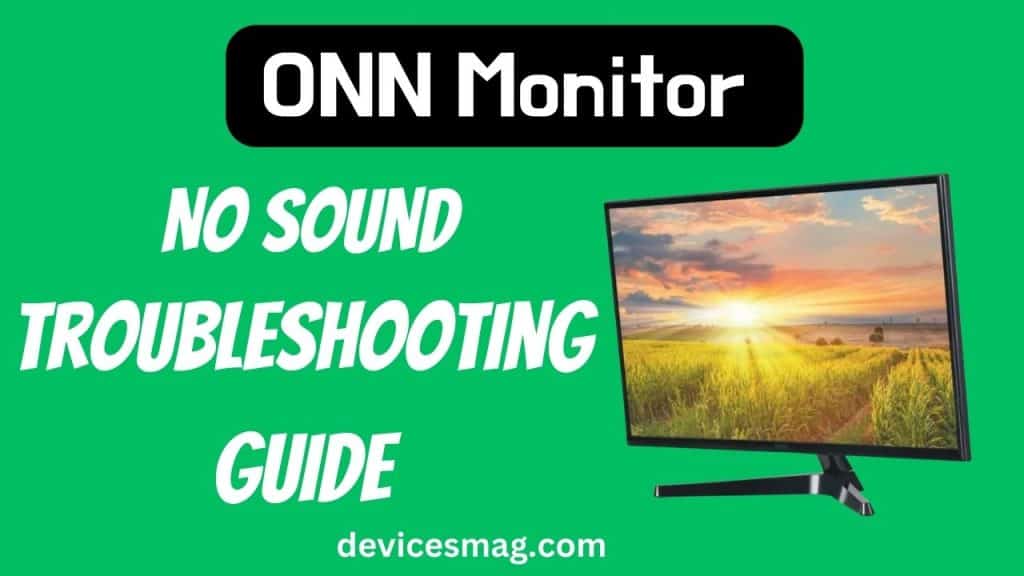 ONN Monitor No SoundTroubleshooting Guide Devices Mag