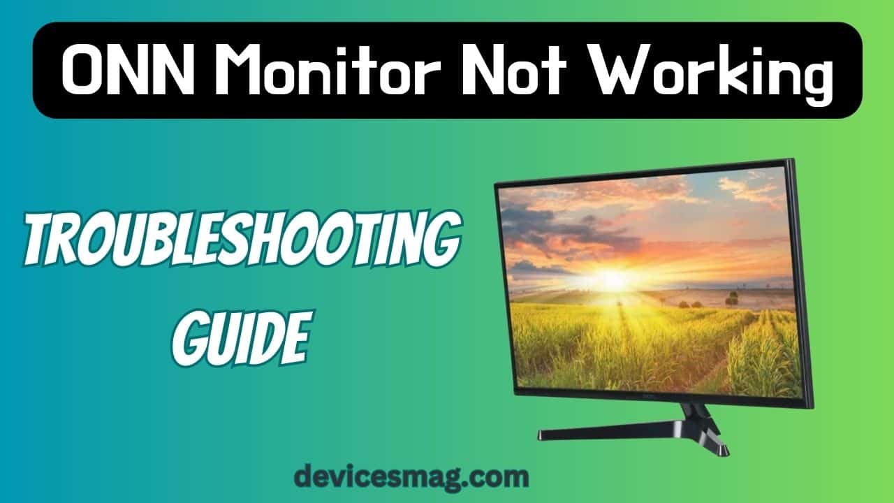 ONN Monitor Not Working-Troubleshooting Guide