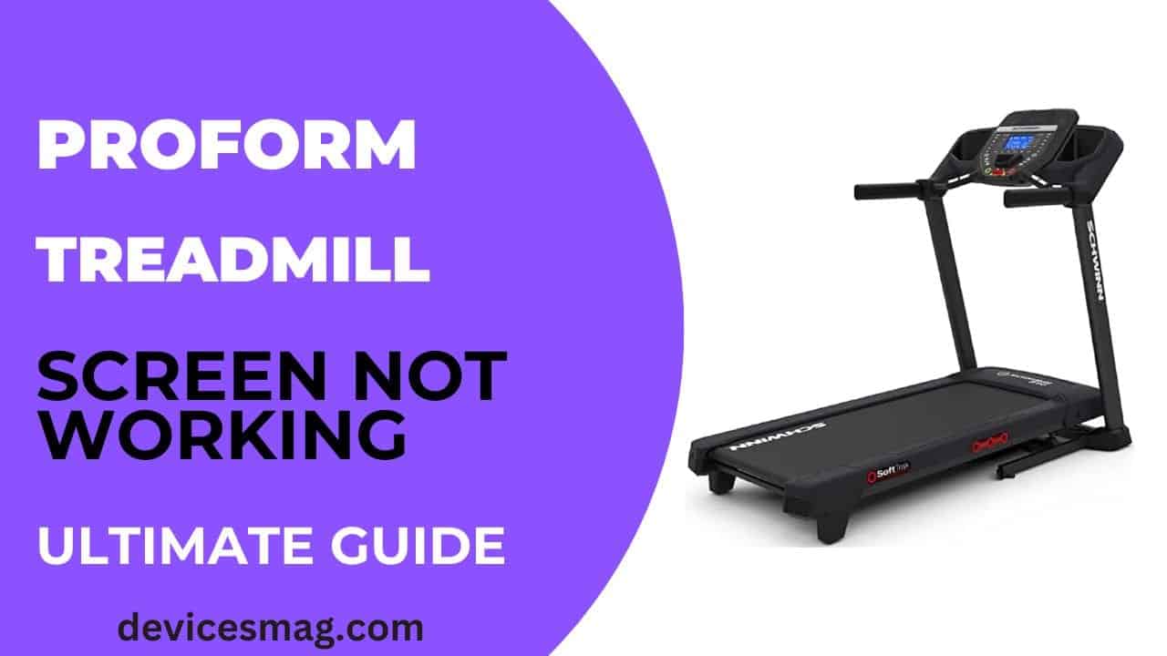 ProForm Treadmill Screen Not Working-Ultimate Guide