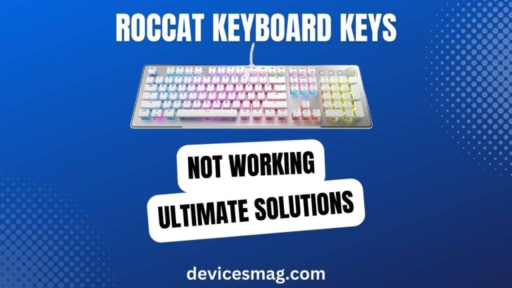 Roccat Keyboard Keys Not WorkingUltimate Solutions Devices Mag
