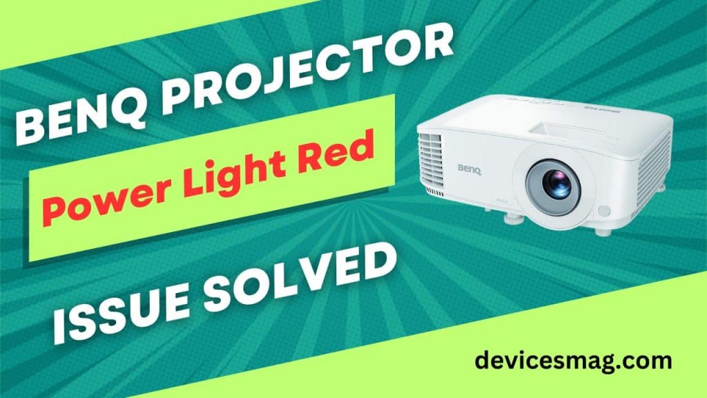 BenQ Projector Power Light RedIssue Solved Devices Mag