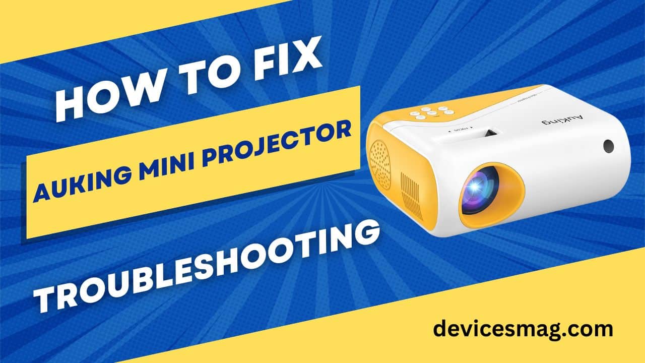 How to Fix Auking Mini Projector Troubleshooting