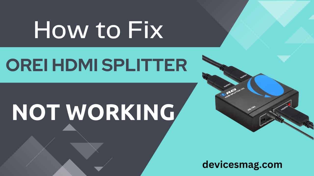 How to Fix Orei HDMI Splitter Not Working