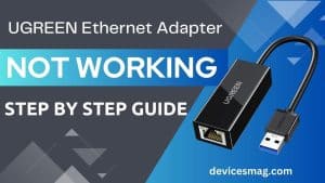 UGREEN Ethernet Adapter Not Working-Step BY Step Guide - Devices Mag