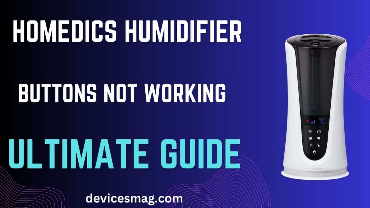 Homedics Humidifier Buttons Not Working-Ultimate Guide