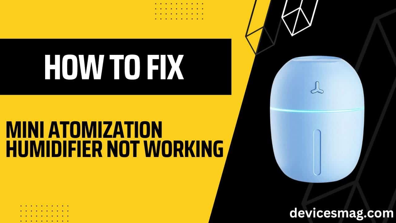 How to Fix Mini Atomization Humidifier Not Working