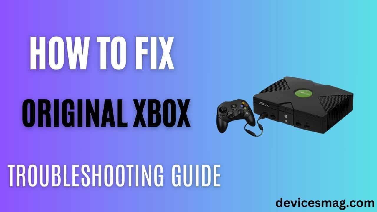 How to Fix Original Xbox Wont Turn On