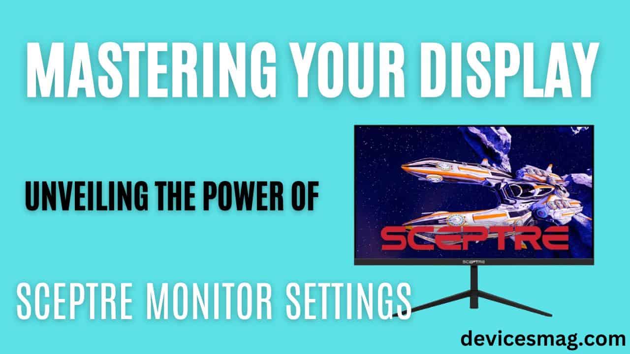 Mastering Your Display Unveiling the Power of Sceptre Monitor Settings