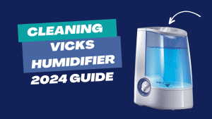 Cleaning Vicks Humidifier - 2024 guide