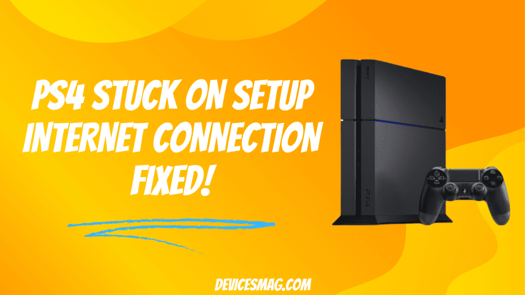 How to Fix PS4 Stuck on Setup Internet Connection