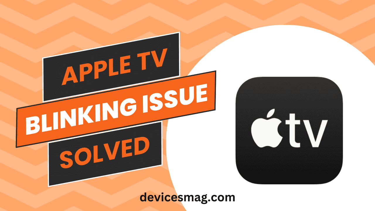 Apple TV Blinking Issue 5 Expert Tips For Seamless Streaming Devices Mag