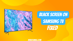 Black Screen on Samsung TV- FIXED
